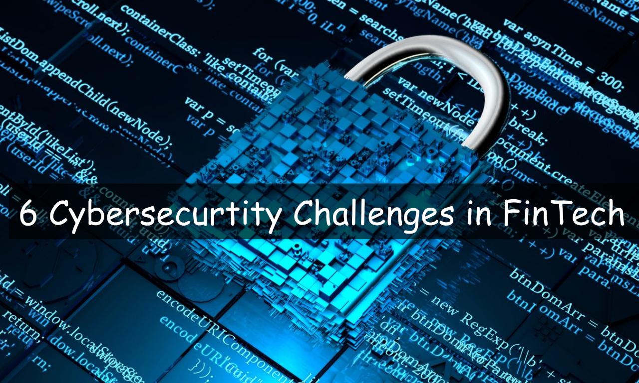 Cybersecurtity Challenges in FinTech