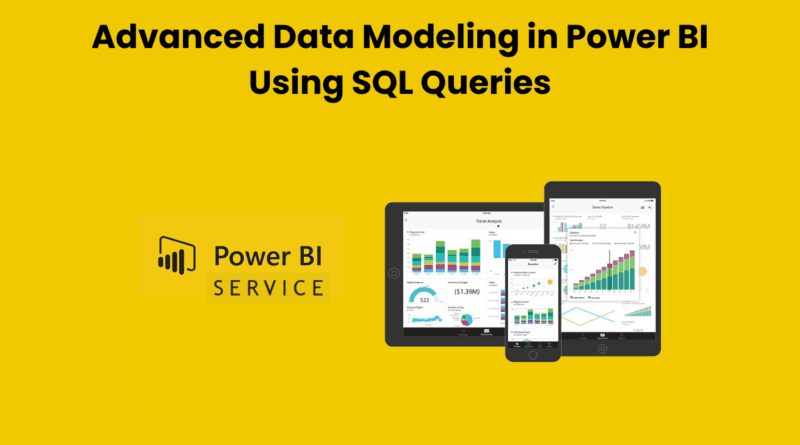 Advanced Data Modeling in Power BI Using SQL Queries - Tech To Insider