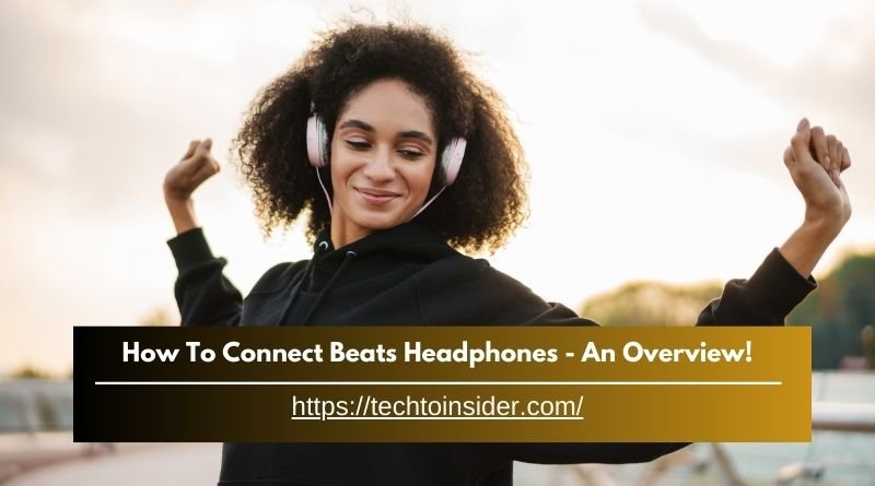 How To Connect Beats Headphones - An Overview!