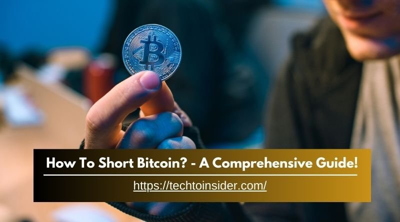 How To Short Bitcoin? - A Comprehensive Guide!